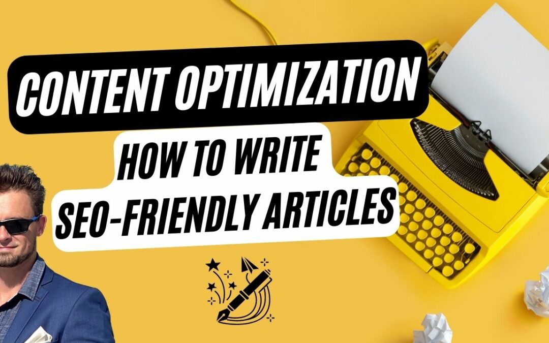 Content Optimization – How To Write SEO-Friendly Articles