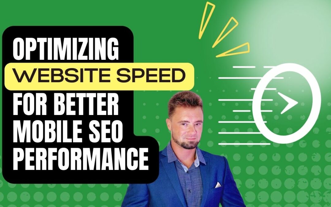 Optimizing Website Speed For Better Mobile SEO Performance