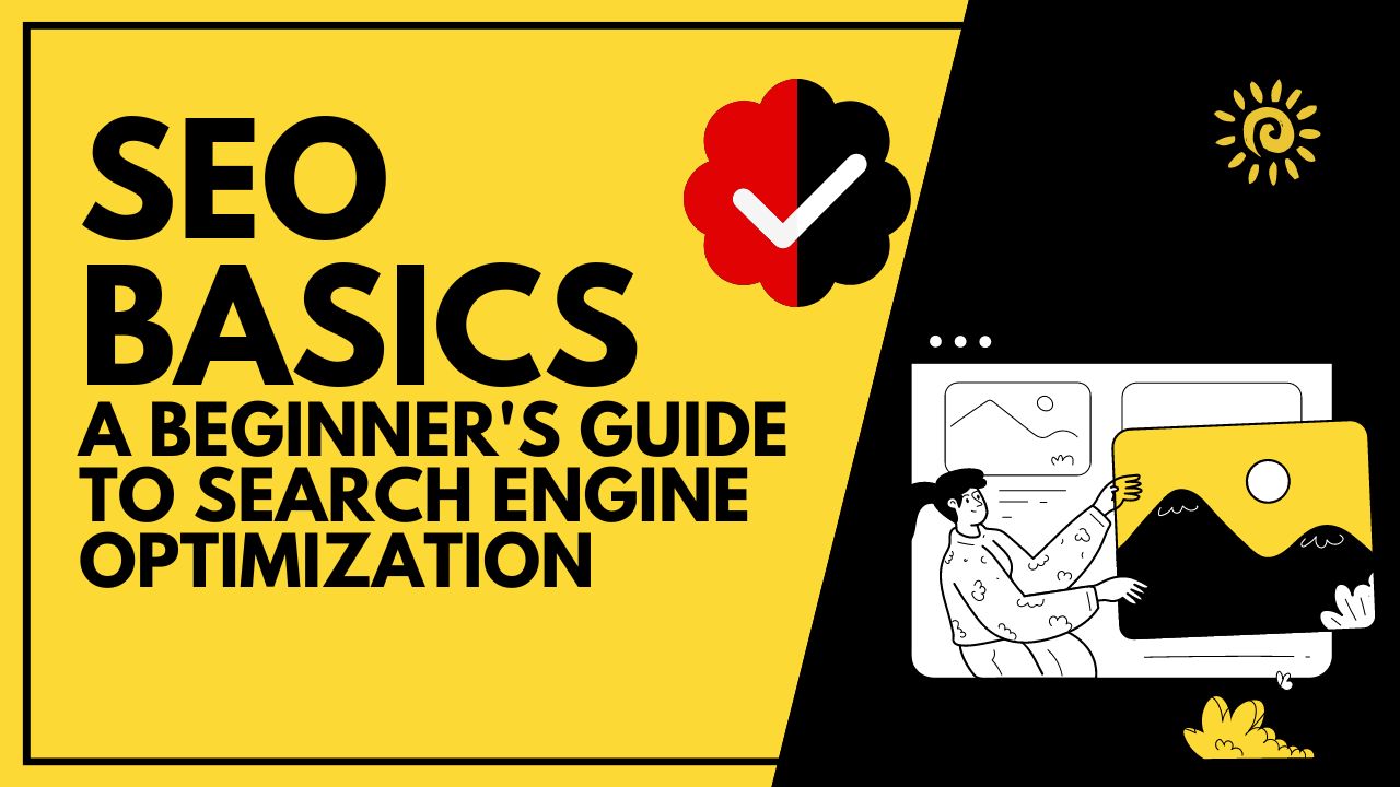 SEO Basics - A Beginner's Guide To Search Engine Optimization