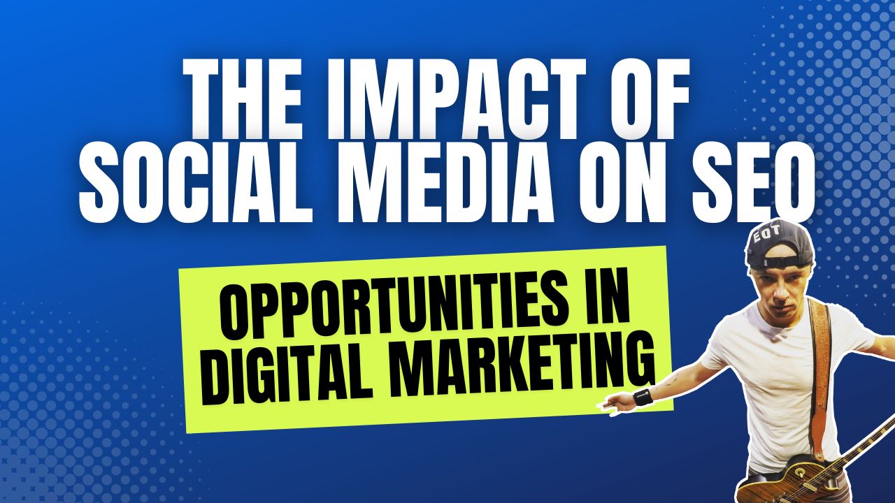 The Impact Of Social Media On SEO - Opportunities In Digital Marketing