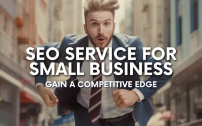SEO Service For Small Business – Gain A Competitive Edge