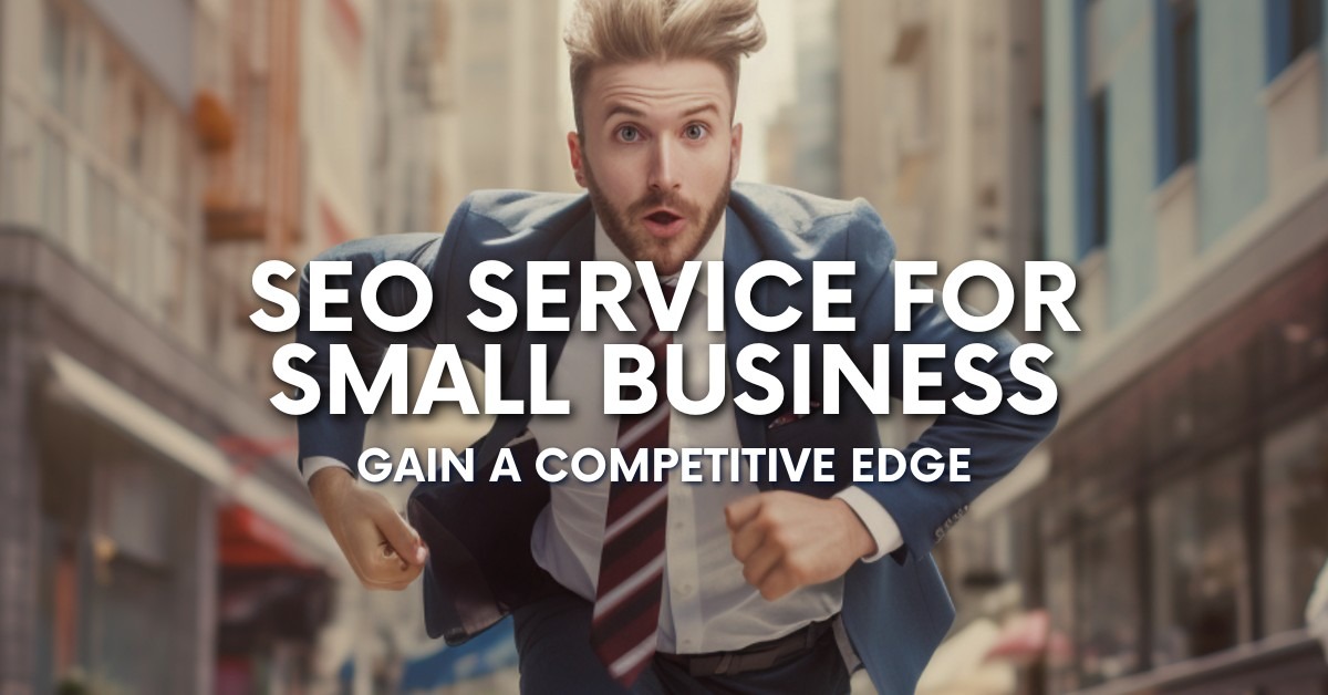 SEO Service For Small Business - Gain A Competitive Edge
