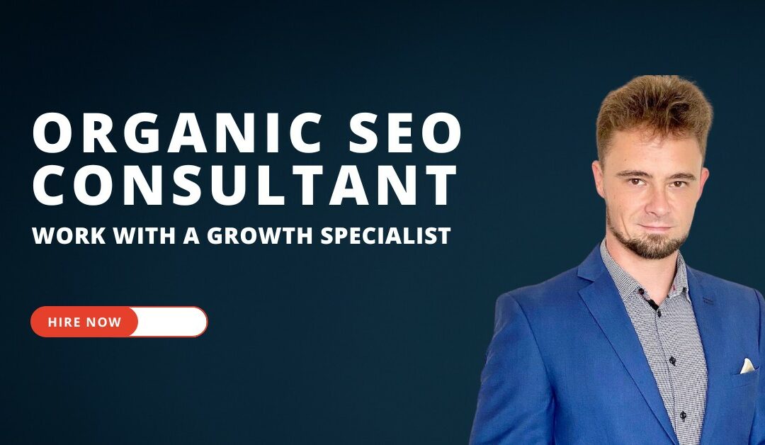 Organic SEO Consultant – Work With A Growth Specialist